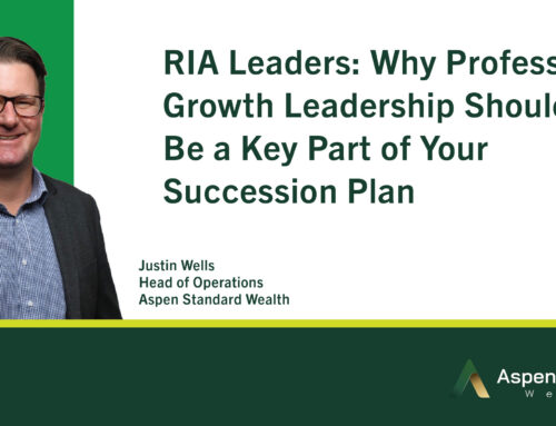 RIA Leaders: Why Professional Growth Leadership Should Be a Key Part of Your Succession Plan