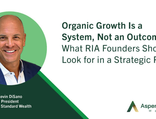Organic Growth Is a System, Not an Outcome: What RIA Founders Should Look for in a Strategic Partner